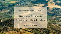 Minoan Crete from 3.000 BC: Knossos Palace & Museum with Wineries from Heraklion