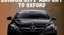 London City Airport To Oxford Private Transfer