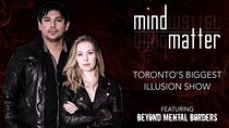 MIND OVER MATTER - Toronto's most popular illusion show