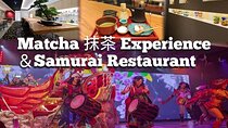 Matcha experience & Samurai Restaurant Show *18 years or older