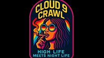 Cloud 9 Crawl High Life Meets Night Life