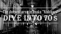 The deepest area in Osaka "Nishinari" DIVE INTO 70's