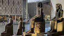 Grand Egyptian Museum Private Tour in Cairo with Guide
