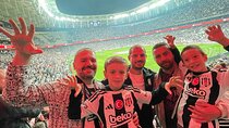 Istanbul Matchday Experience Beşiktaş Galatasaray and Fenerbahçe