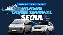 Private Transfer Incheon Cruise Terminal from and to Seoul